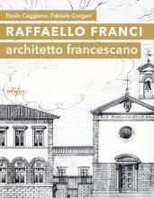 Copertina del libro Raffaello Franci architetto francescano